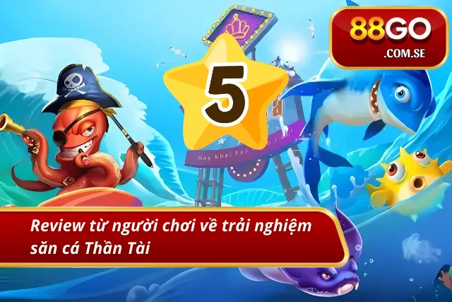 Review khách quan về trải nghiệm săn cá Thần Tài