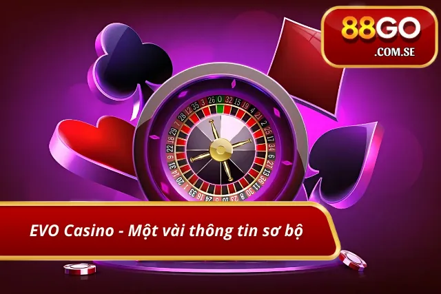Đôi nét về sảnh casino EVO hàng đầu