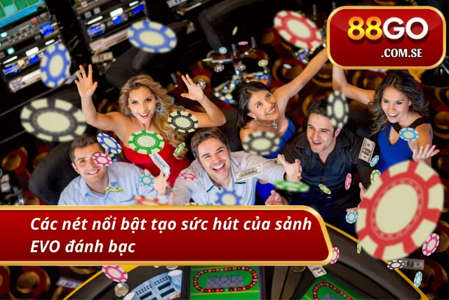 Những ưu điểm nổi bật của nhà phát hành game casino EVO